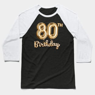 80th Birthday Gifts - Party Balloons Gold Baseball T-Shirt